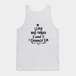 I Like Big Trees and I Cannot Lie Tank Top